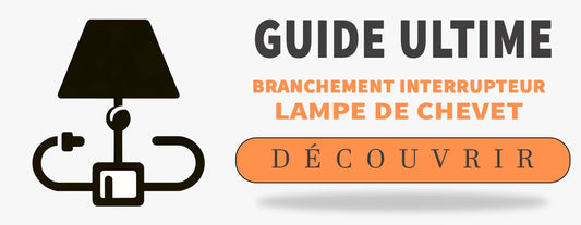 Branchement Interrupteur Lampe de Chevet