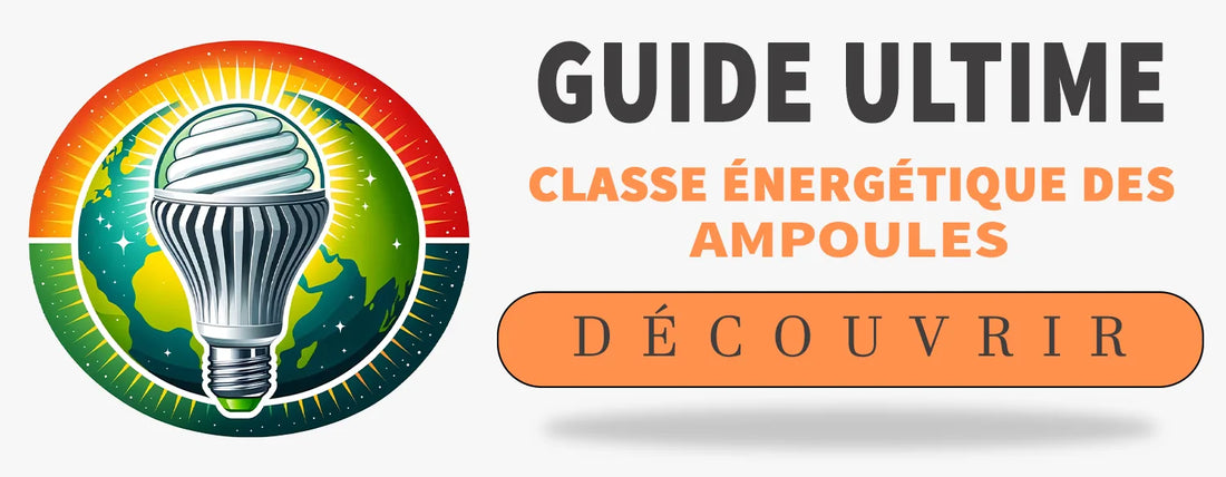 Classe Énergétique Ampoule LED - Guide Ultime – Ma Lampe de Chevet