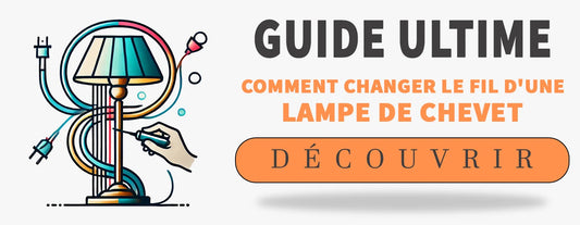 Changer Fil Lampe de Chevet