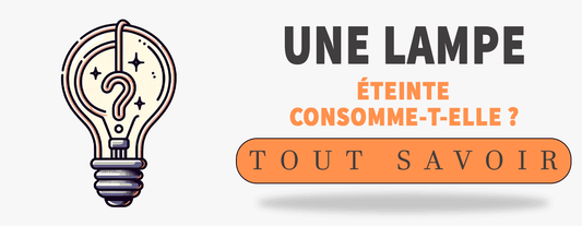 une lampe éteinte consomme t-elle ?